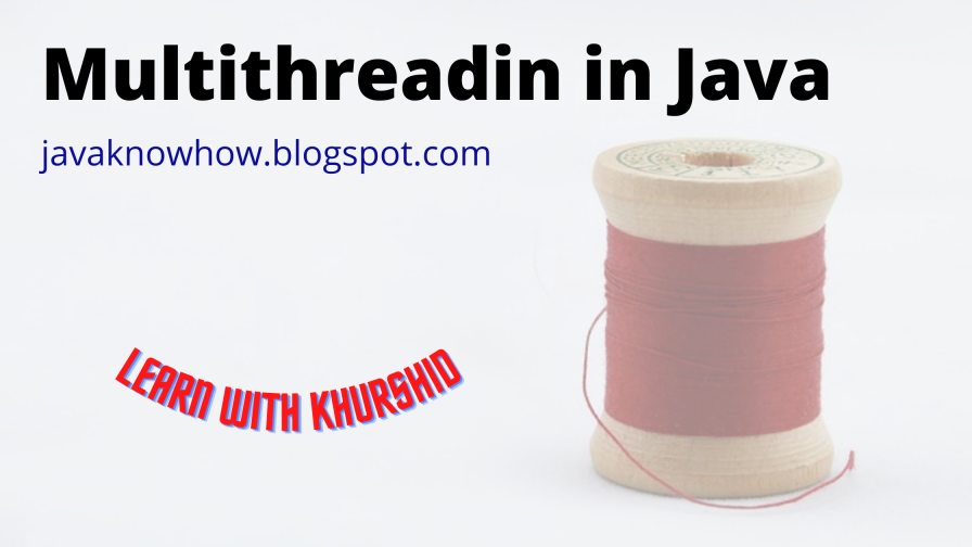 Multithreading in Java with example by Khurshid Md Anwar Medium