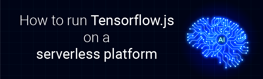 How to run Tensorflow.js on a serverless platform : reusing models | by  Dominique D'Inverno | Medium