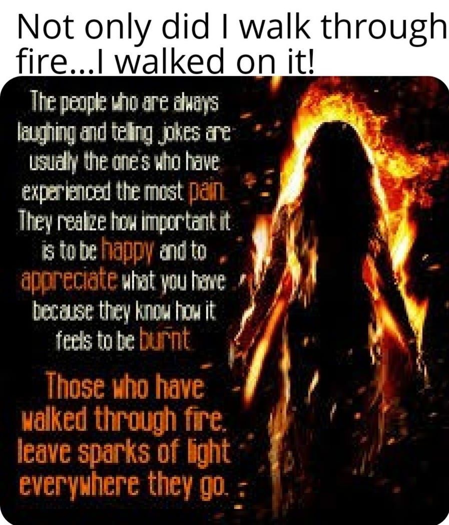 Not only did I walk through fire....I walked on fire! by Treadmill