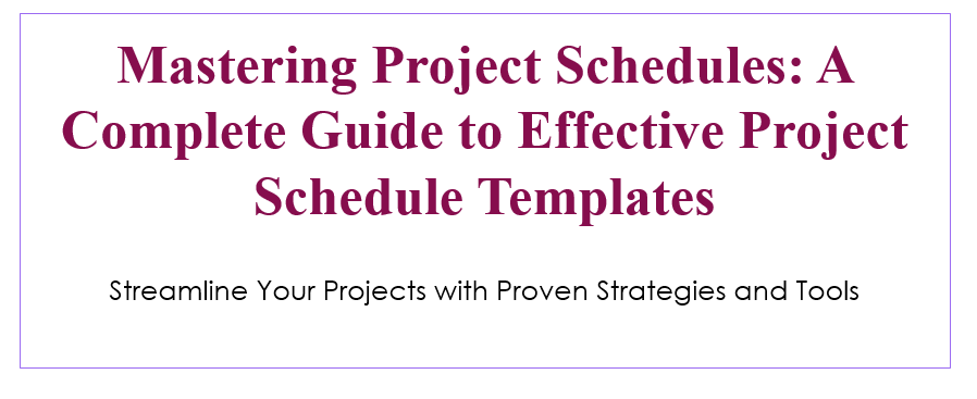Mastering Project Schedules: A Complete Guide to Effective Project 