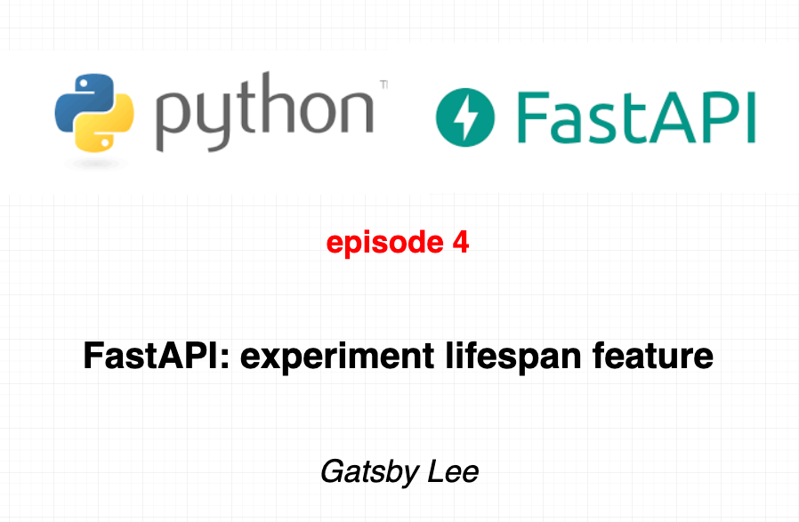 FastAPI: experiment lifespan feature | by Life-is-short--so--enjoy-it ...