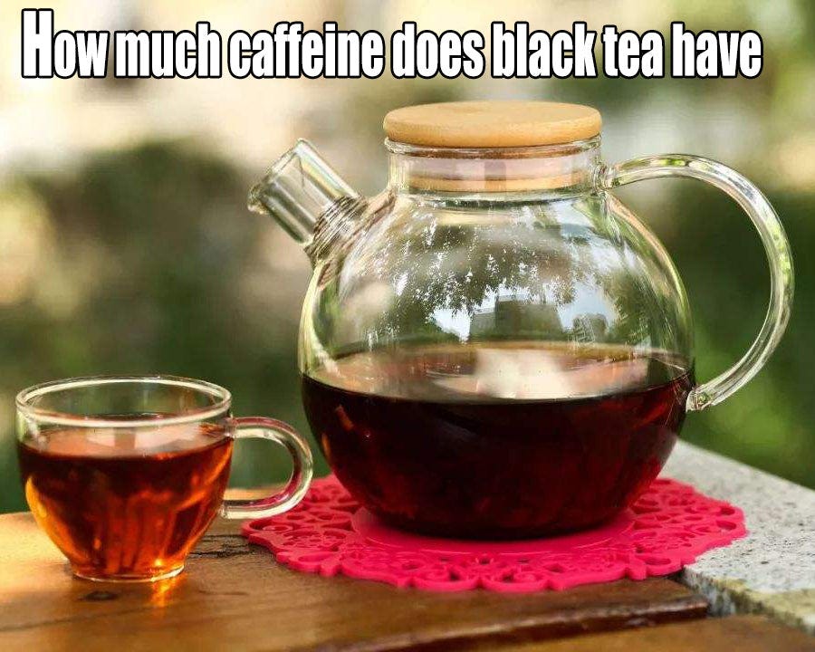 How much caffeine does black tea have? by Teasbay Medium