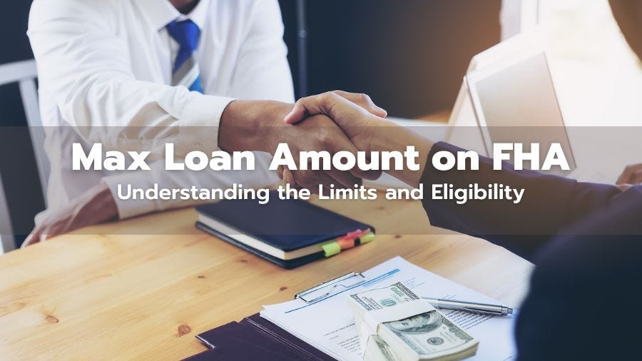 Max Loan Amount on FHA Understanding the Limits and Eligibility by