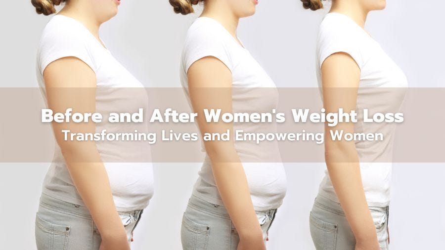 Before and After Women’s Weight Loss: Transforming Lives and Empowering