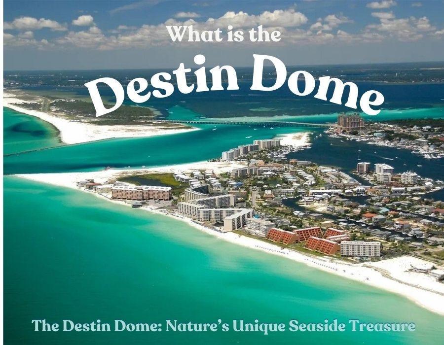 What is the Destin Dome?