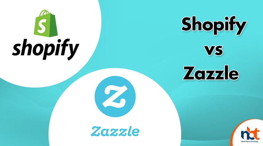 Shopify vs. Zazzle Which Is Better? by Samkumar Medium