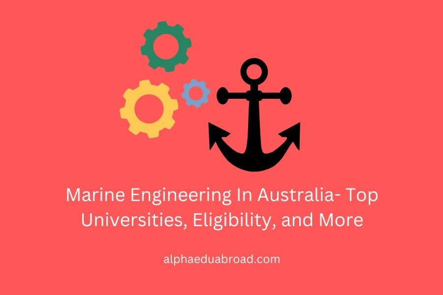 Marine Engineering In Australia Top Universities, Eligibility, and