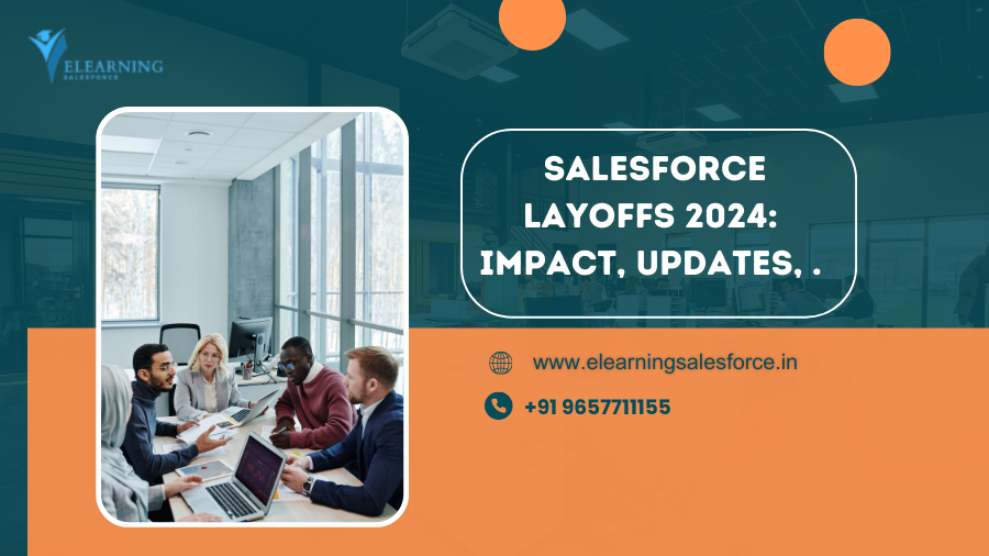 Salesforce Layoffs 2024 Impact, Updates, and What You Need to Know