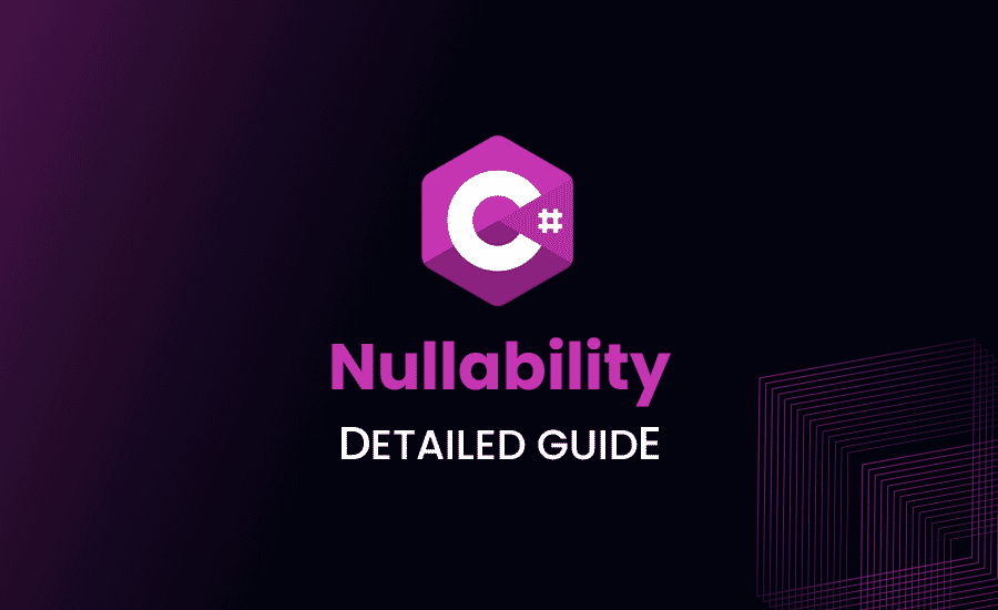 Navigating Nullability in C A Comprehensive Guide with Examples by Farkhondepeyali Medium