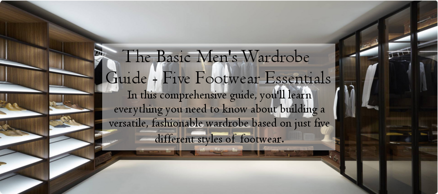 Dress Shoes Guide - Types Shoes & 5 Wardrobe Essentials