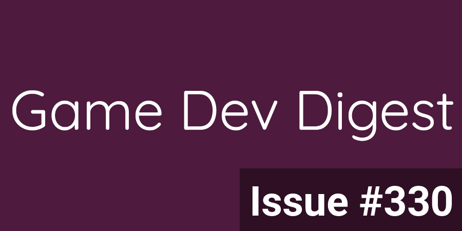 Game Dev Digest Issue #330 — Unity AI, Game Art, and more