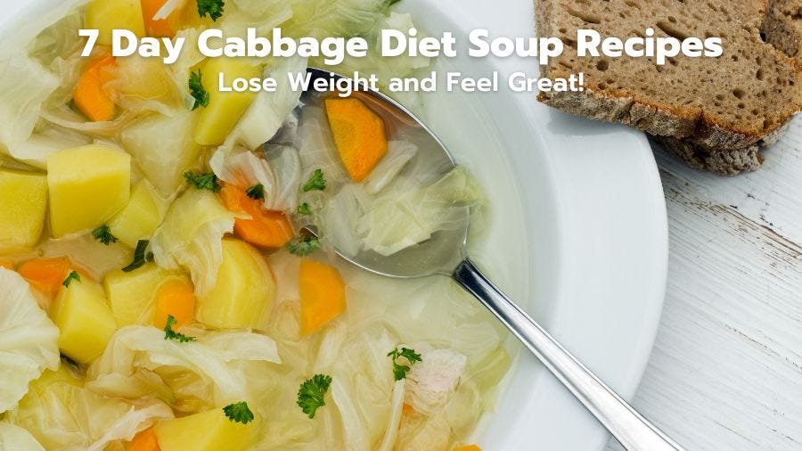 7 Day Cabbage Diet Soup Recipes Lose Weight and Feel Great! by