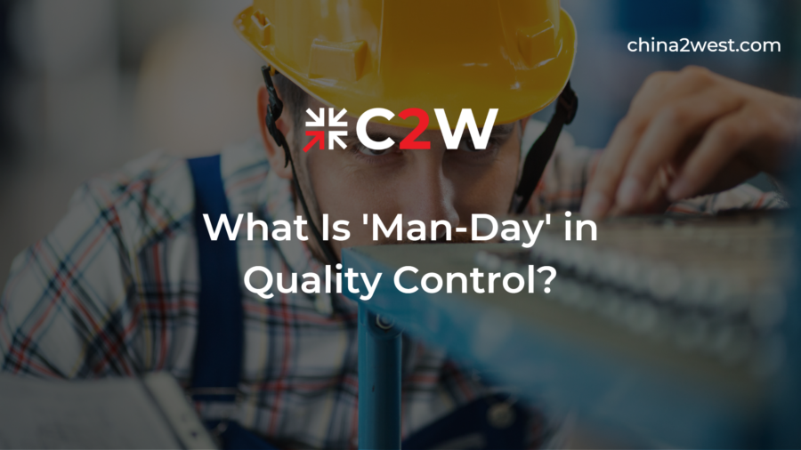 What Is ‘ManDay’ in Quality Control? by China 2 West Group Medium