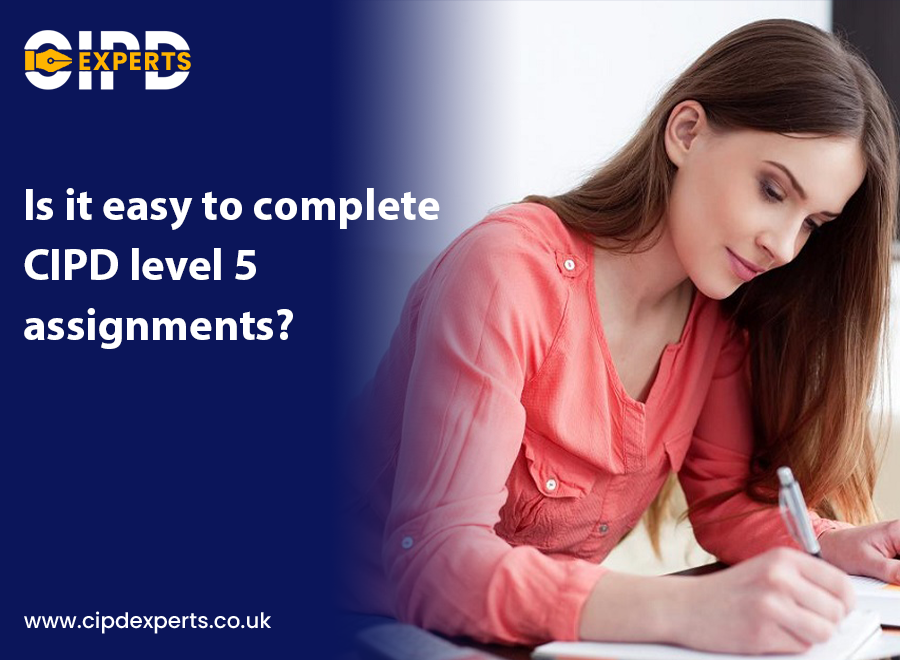 Is it easy to complete CIPD level 5 assignments? — CIPD Expert Blog ...
