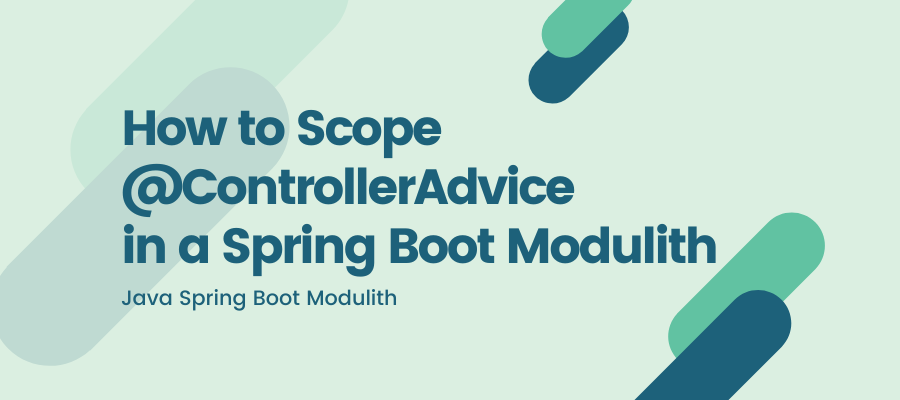 How to Scope @ControllerAdvice in a Spring Boot Modulith | by Sergio ...