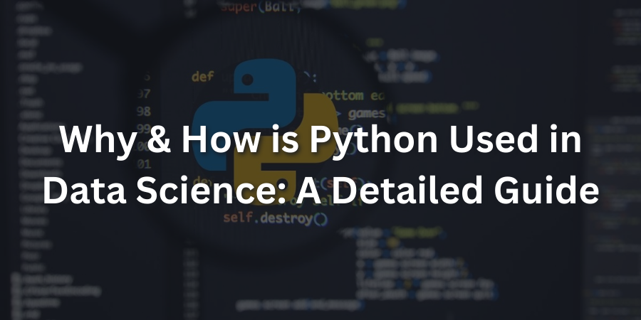 Why & How is Python Used in Data Science: A Detailed Guide | by Felix ...