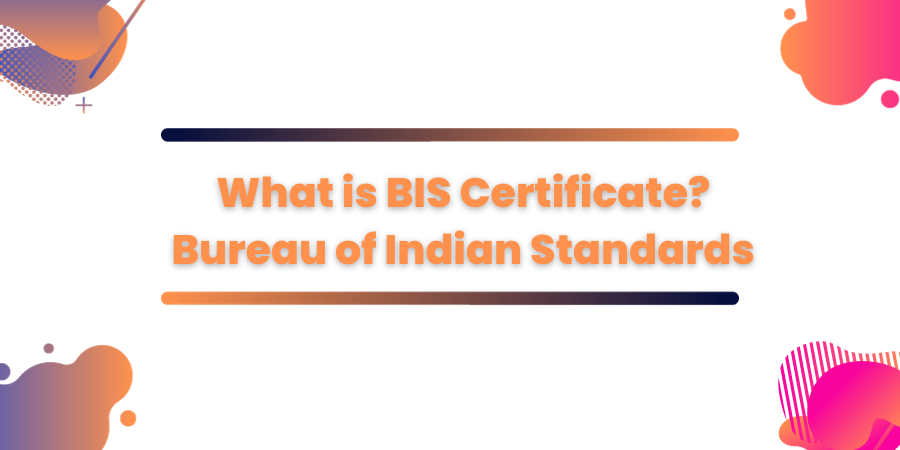 What is BIS Certificate? Agile Regulatory | Apply Now | Medium