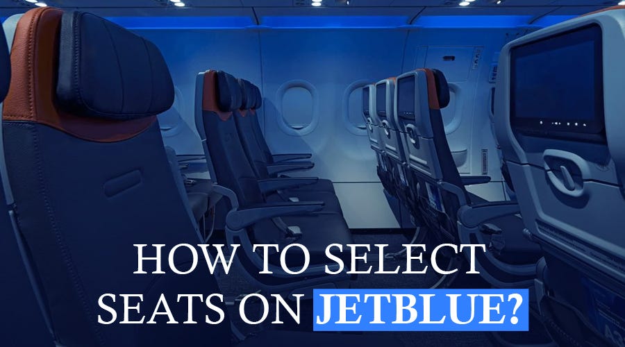 JetBlue Seat Selection How to Choose the Best Seat for Your Journey
