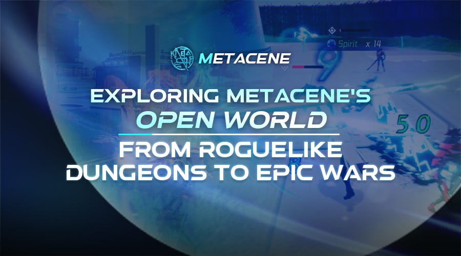 Exploring MetaCene's Open World: From Roguelike Dungeons to Epic Wars | by  MetaCene | Medium