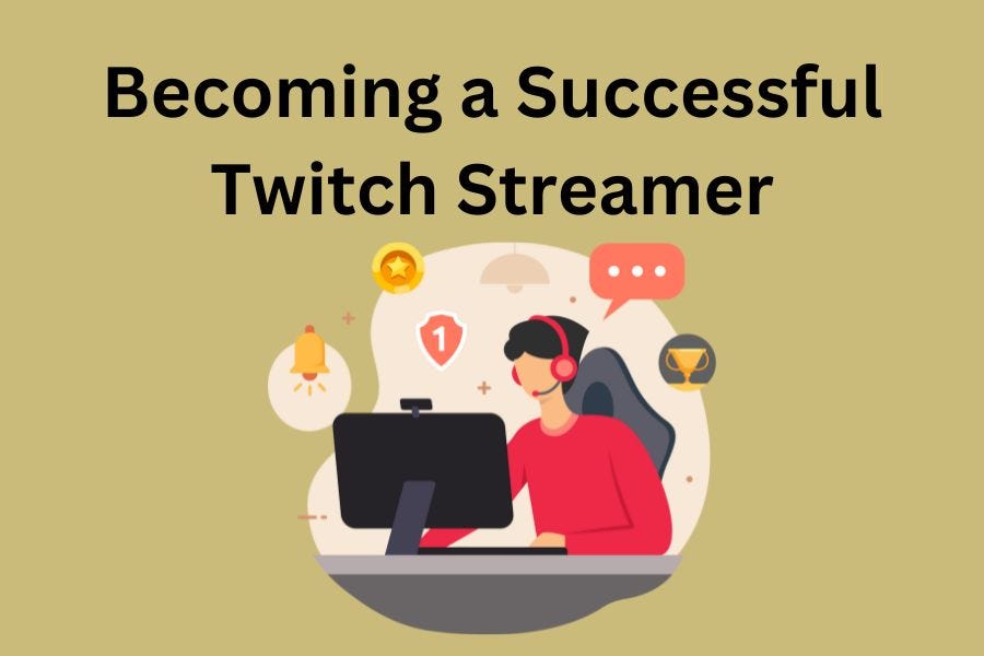 Becoming a Successful Twitch Streamer | by Philippa Moore | May, 2024 ...