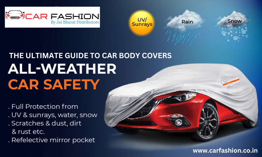 The Ultimate Guide to Car Body Covers: Protection, Purpose, and Selection, by Car Fashion