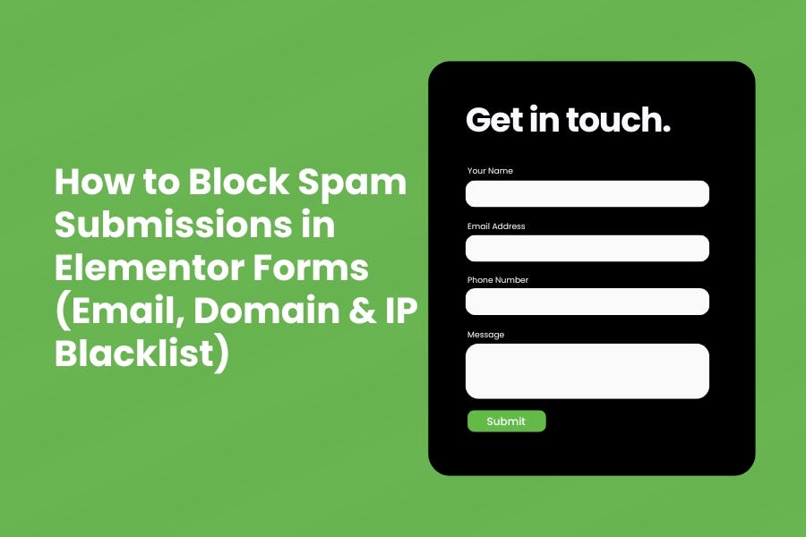How I Finally Stopped Spam Submissions in My Elementor Forms (Without CAPTCHA)