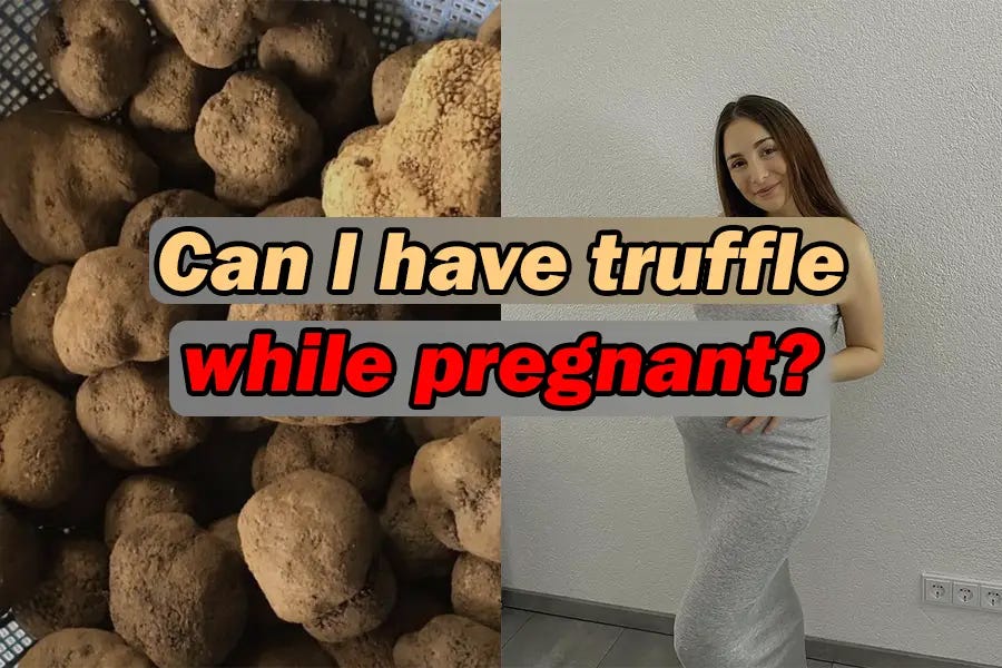 Are Truffles Safe to Eat During Pregnancy? Truffle Safety Guide by