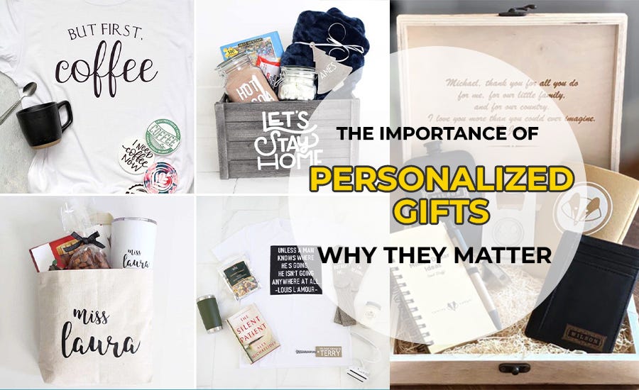 The Importance of Personalized Gifts: Why They Matter