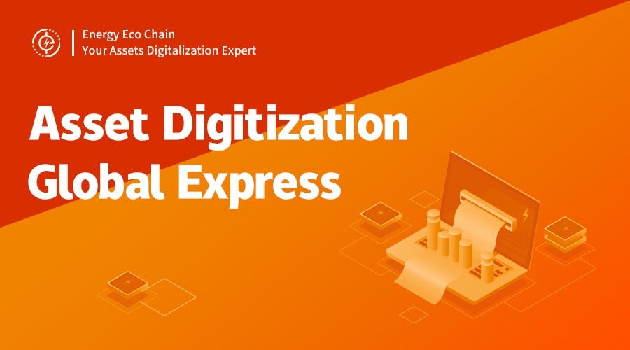 Asset Digitization Global Express | by EEC Editor | Energy Eco Chain ...