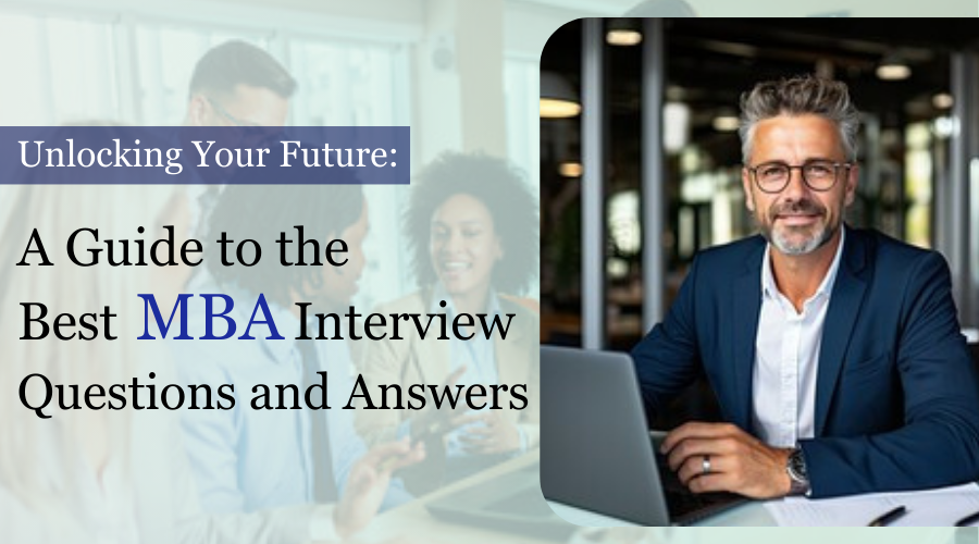 Unlocking Your Future: A Guide To The Best MBA Interview Questions And ...