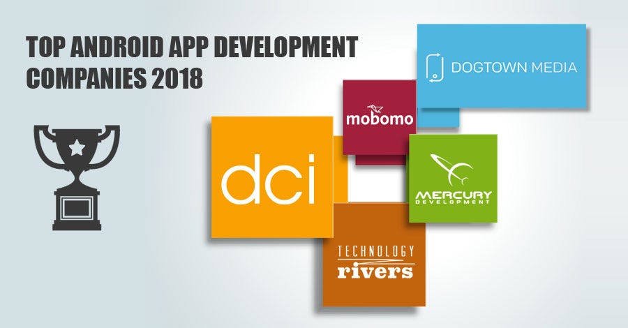 Top Android App Development Companies 2018 | By Top App Creators | Medium