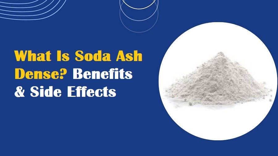 What Is Soda Ash Dense? Benefits & Side Effects