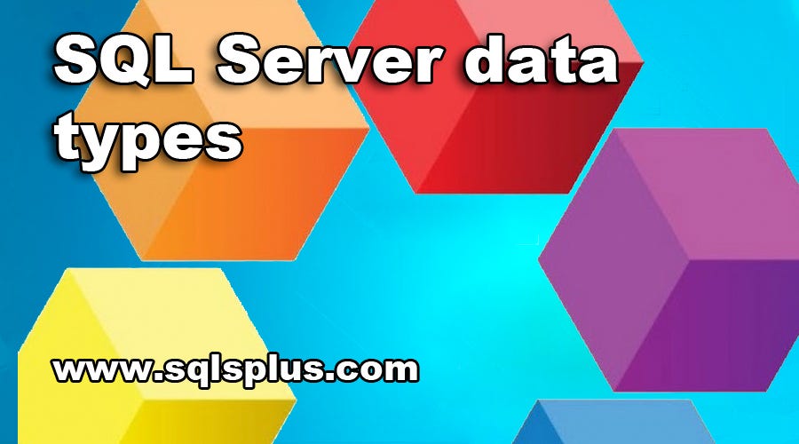 SQL Server data types. The data type is defined as the type of… | by ...