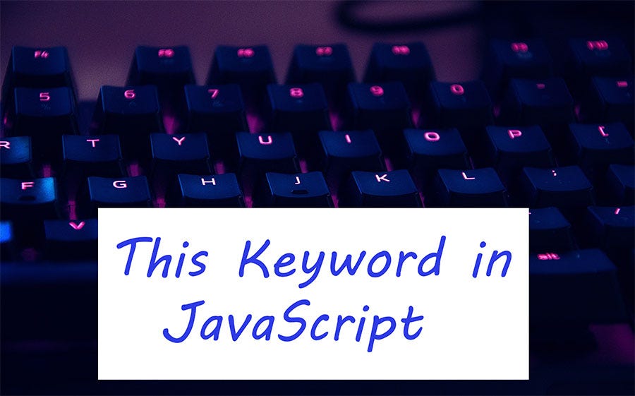 Do you know how interesting ‘this’-Keyword in JavaScript? | by Aravindh ...