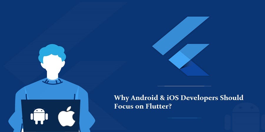 Reasons Why Android Ios Developers Should Focus On Flutter By Frank Reasons Why Android Ios Developers Should Focus On Flutter By Frank