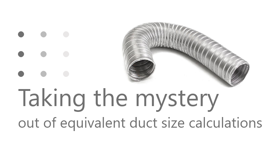 Taking the mystery out of equivalent duct size calculations by Slava