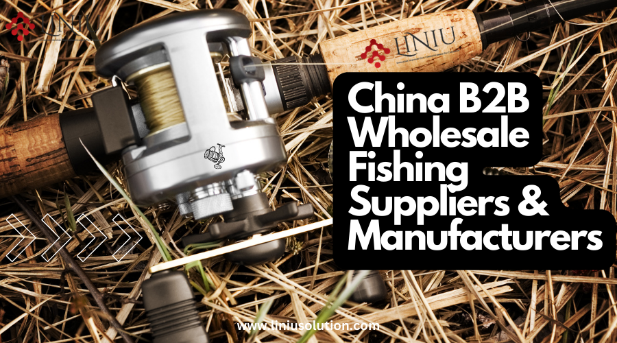 Where Buy B2B Wholesale Fishing Tackle Suppliers & Manufacturers In China  2023 — Liniu Solution, by Williamson Jace