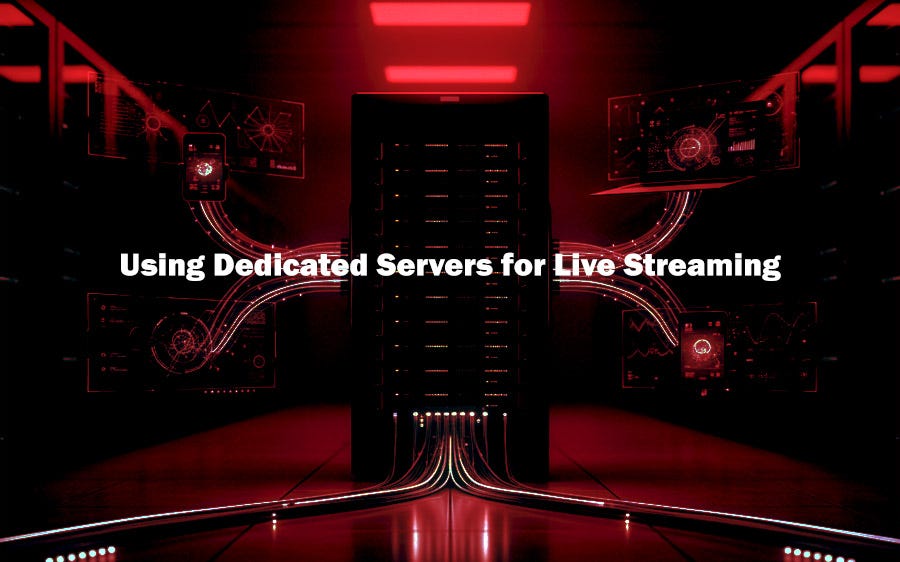 Dedicated Server for Live Streaming: How It Works, Specs, and Best Practices