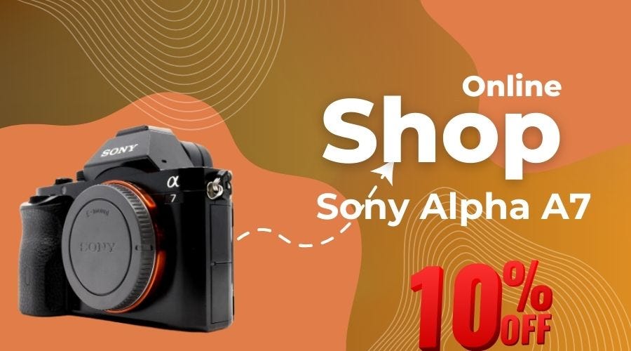 Capturing Savings How to Get a 10 Discount on the Sony Alpha A7 with