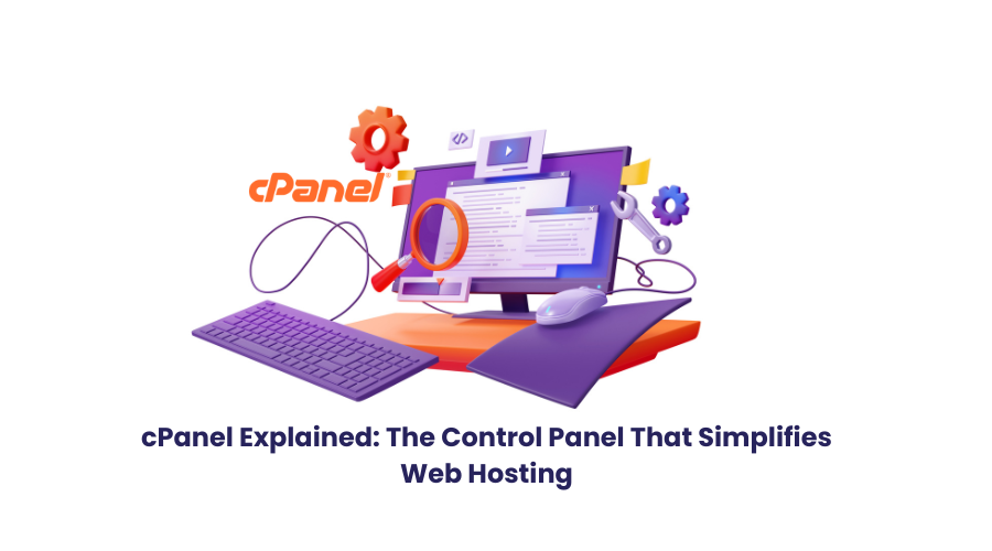 cPanel Explained: The Control Panel That Simplifies Web Hosting