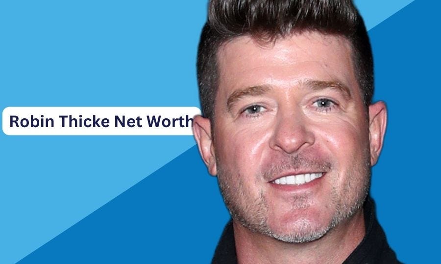 Robin Thicke Net Worth 2024 - howtoboss - Medium