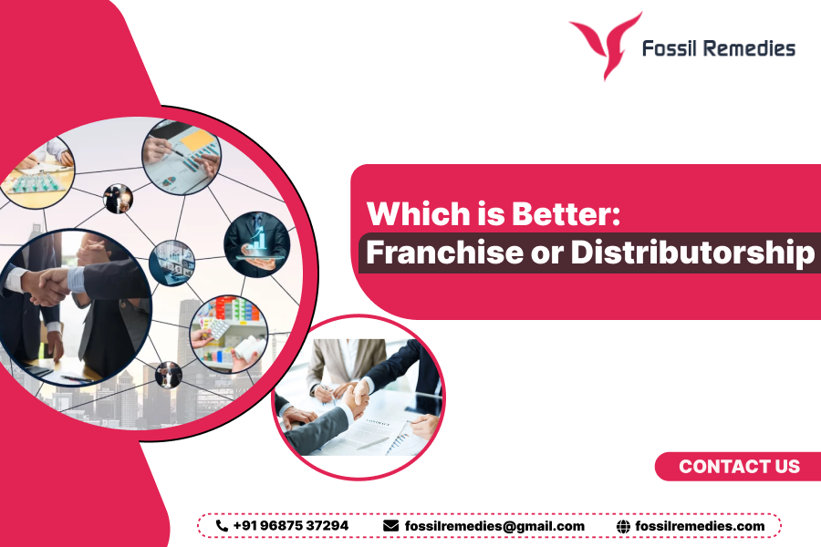 Which is Better Franchise or Distributorship Fossil Remedies Medium