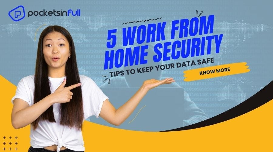 5 Work From Home Security Tips to Keep Your Data Safe Pocketsinfull