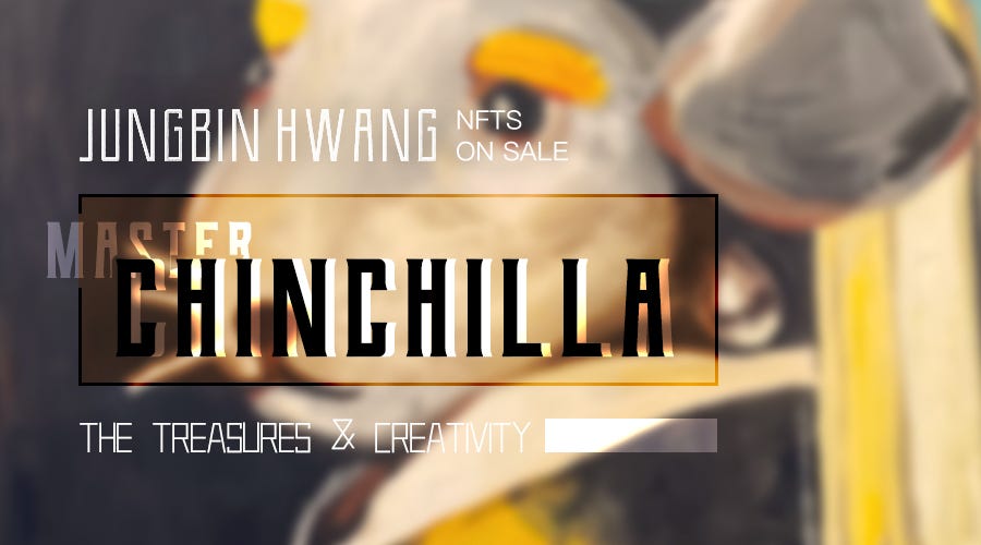 NFTs Showcase: “The Treasures & Creativity in Master Chinchilla”, by  Jungbin Hwang (Bani) | by Revival NFT Marketplace | Revival_NFT | Medium