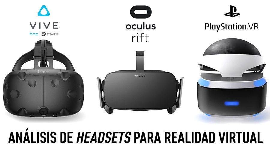 Cascos VR, análisis superficial: Oculus Rift, HTC Vive, Playstation VR y  Microsoft Mixed Reality | by Posterity | Medium
