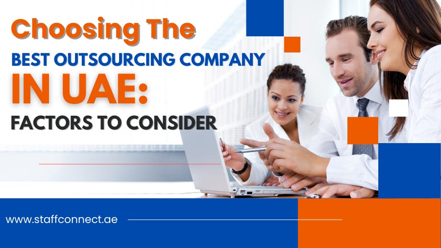 Choosing The Best Outsourcing Company in UAE: Factors To Consider ...