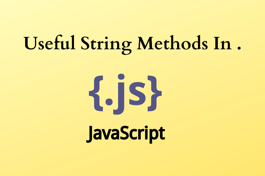 JavaScript String Methods. Strings are useful for holding data⦠| by ...
