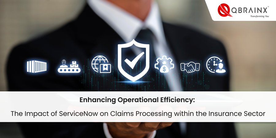 Enhancing Operational Efficiency: The Impact of ServiceNow on Claims ...