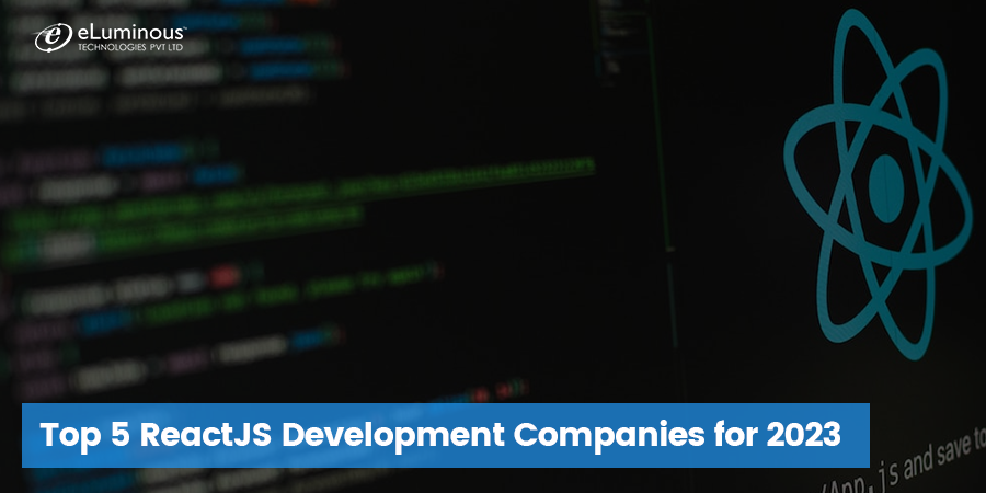 Top 5 ReactJS Development Companies for 2023 | by eLuminous ...