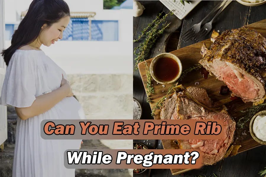 Prime Rib Safety When Pregnant. Pregnancy is when women should pay more